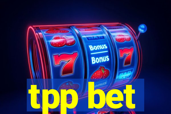 tpp bet